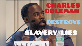 Charles F. Coleman Jr destroys slavery lies