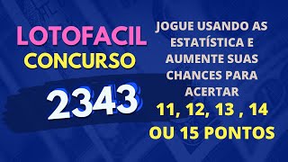 DICAS PARA O CONCURSO 2343 DA LOTOFÁCIL - PRÊMIO ACUMULADO $ 3,5 MILHÕES