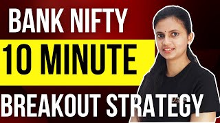 Bank nifty 10 Minute Breakout Intraday Strategy | CA Akshatha Udupa