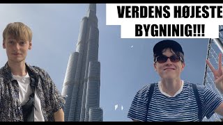 ER OPPE I VERDENS HØJESTE BYGNING - BURJ KHALIFA, DUBAI! :D #dag 3