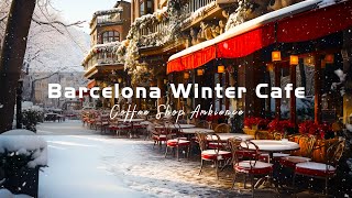 Winter Cafe Music with Relaxing Bossa Nova Instrumental | Barcelona Winter Cafe Shop Ambience