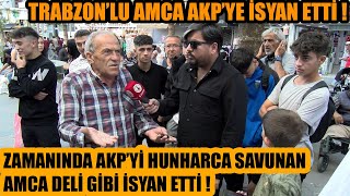 Eskiden AKP'yi deli gibi savunan Trabzon'lu amca şimdi hunharca isyan etti ! YETER ARTIK GİTSİNLER..