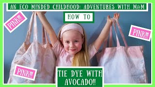 Pink Tie Dye Using Avocados! | Plant Based Tie Dye | DIY Reusable Bags Craft for Kids