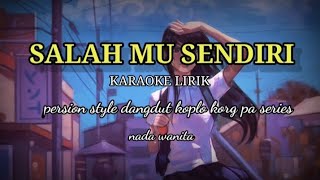 SALAH MU SENDIRI-KARAOKE LIRIK PERSI STYLE DANGDUT KOPLO KORG SERIES @ REYVANS MUSIC