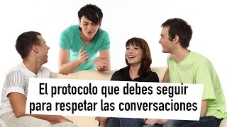 El protocolo que debes seguir las conversaciones