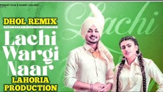 Lachi Wargi Naar Deep Bajwa Gurlez Akhtar Dj Keetu By Lahoria Production Dhol Mix 🎧