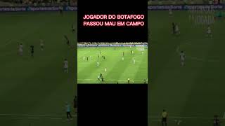 JOGADOR BOTAFOGO PASSA MAU EM CAMPO