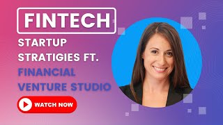 Fintech, What the Heck? | Fintech Startup Strategies Ft. Financial Venture Studio