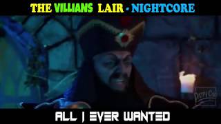 [NIGHTCORE] THE VILLAINS LAIR - All I Ever Wanted