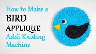 How to Make a Bird Applique - Addi Knitting Machine | Yay For Yarn