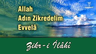 Allah Adın Zikredelim Evvela, Zikr-i İlâhi, Hakikat Yayıncılık, Ömer Öngüt -Kuddise Sırruh-