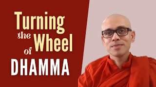 Turning the Wheel of Dhamma—Dhammacakkappavattana Sutta SN 56 11