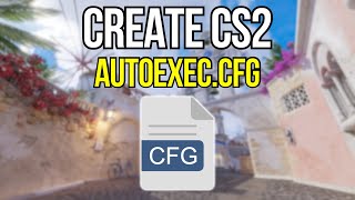 🔧CS2: How To Create autoexec.cfg  | Easy, Simple Guide