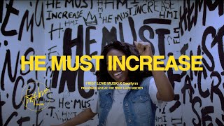 First Love Music - He Must Increase (Official Music Video) ft. Georlynn