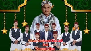 SHOLAWAT TERBARU GUS AHMAD SUJA'I & SHOUTUL HIJAZ..