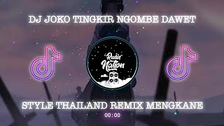 DJ JOKO TINGKIR NGOMBE DAWET STYLE THAILAND REMIX MENGKANE