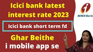 Icici fd interest rate 2022 | how to make short term fd from imobile | icici बैंक की फिक्स डिपोजिट