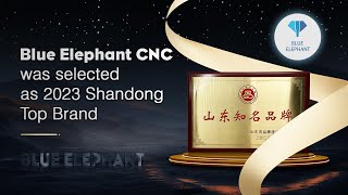 Blue Elephant CNC Was Selected As 2023 Shandong Top Brand