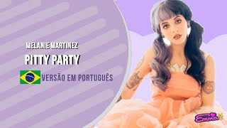 Melanie Martinez - Pitty Party (Versão em Português) | Cover PT.BR 🇧🇷