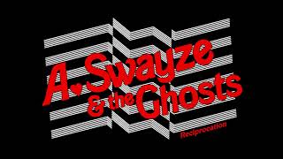 A. Swayze & the Ghosts - Reciprocation