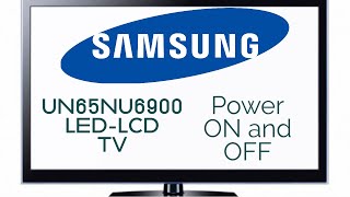 Samsung UN65NU6900 LED LCD TV -- Power on and off