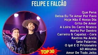 F e l i p e e F a l c ã o MIX Seleção Sucessos As Melhores ~