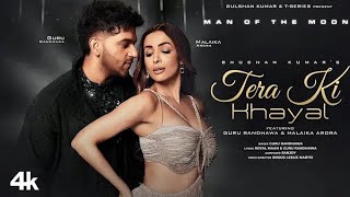 Tera Ki Khayal | Man of The Moon | Guru Randhawa, Malaika Arora | Sanjoy, Royal Maan | Bhushan Kumar