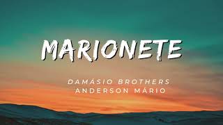 Damásio Brothers - Marionete feat Anderson Mário (Letras)