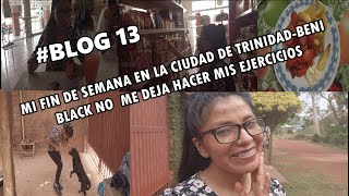 MI FIN DE SEMANA EN LA CIUDAD DE TRINIDAD BENI/ BLACK NO  ME DEJA HACER MIS EJERCICIOS