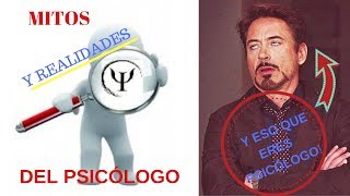 MITOS Y REALIDADES DEL PSICÓLOGO