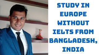 Study in Europe without IELTS from Bangladesh, India| S.M Shoikot | Study World BD