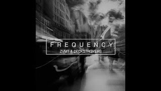 ZVMT Deckstroyers - Frequency (Original Mix)