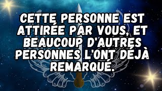 Cette personne est attirée par vous, et beaucoup d'autres personnes l'ont déjà remarqué.