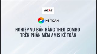 MISA AMIS kế toán nghiệp vụ bán hàng theo combo