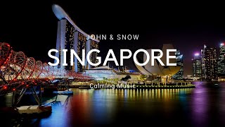 🇸🇬 Calm & Relaxing Music - featuring Singapore 🇸🇬