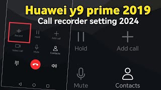 Huawei call recording setting,Huawei y9 prime 2019,huawei automatic call recorder