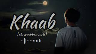 KHAAB [Slowed + Reverb] | Akhil | Parmish Verma | Punjabi Lofi Song | Dreamy Vibes