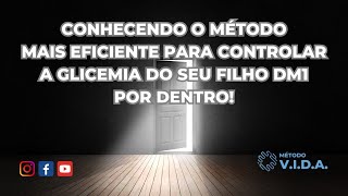 CONHECENDO O MÉTODO MAIS EFICIENTE PARA CONTROLAR A GLICEMIA DO SEU FILHO DM1 POR DENTRO