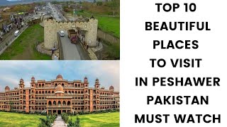 TOP 10 PLACES TO VISIT IN PESHAWER PAKISTAN