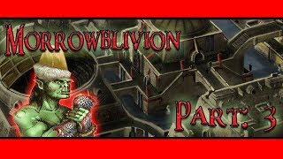 Let's Play Morrowblivion Part: 3