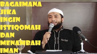 bagaimana jika ingin istiqomah dan menambah iman