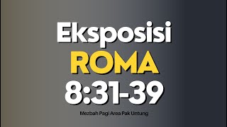 Eksposisi Roma 8 ayat 31-39 || Pak David Basuki