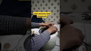 cara pasang seal magicom yg benar #sealmagicom#magicom #shortsvideo #videoshorts