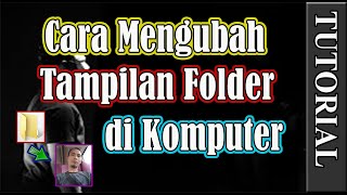 Cara Mengubah Tampilan Folder Di Komputer / Laptop