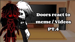 Doors react to Meme / videos (PT.4)