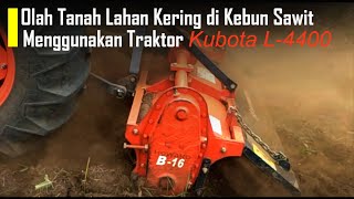 Pengolahan Tanah Menggunakan Traktor Kubota L4400