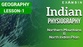 (Part I) Indian Physical Geography - The Northern Mountains (Himalayas) and The Northern plains