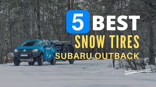 ⭕ Top 5 Best Snow Tires for Subaru Outback 2024 [Review and Guide]