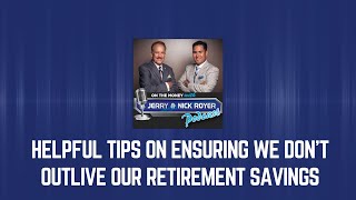 Helpful Tips on Ensuring We Don't Outlive Our Retirement Savings