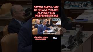 REPASO DE ORTEGA SMITH  VOX CONTRA LOS INDEPENDESTISTAS Y EL PACTO CON EL PSOE. RECOMIENDO VER 100%